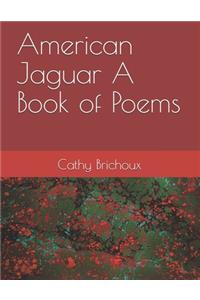 American Jaguar A Book of Poems