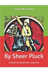 By Sheer Pluck