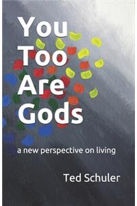 You Too Are Gods
