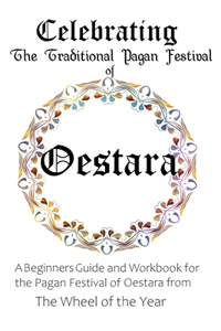 Celebrating the Traditional Pagan Festival of Oestara