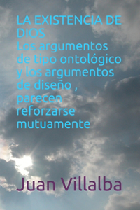 EXISTENCIA DE DIOS Los argumentos de tipo ontológico y los argumentos de diseño parecen reforzarse mutuamente