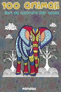 Libri da colorare per adulti - Mandala - 100 Animali