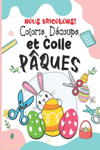 Nous Bricolons! Colorie, Decoupe et Colle Paques