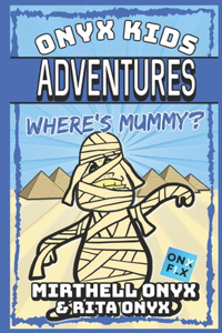 Onyx Kids Adventures: Where's Mummy?