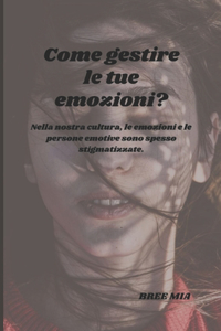 Come gestire le tue emozioni?