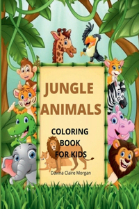 Jungle Animals Coloring Book for Kids : My First Awesome Jungle Animals Coloring And Activity Book For Kids Ages 3-8 |amazing And Cute Jungl