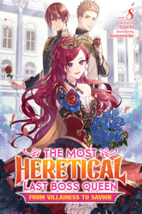 Most Heretical Last Boss Queen: From Villainess to Savior (Light Novel) Vol. 8