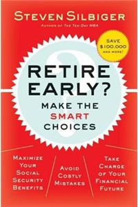 Retire Early? Make the Smart Choices