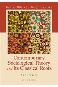 Contemporary Sociological Theory and Its Classical Roots: The Basics