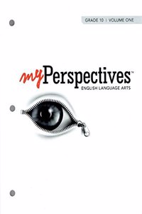 Myperspectives English Language Arts 2017 Student Edition Grade 10 Volume 1
