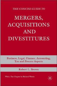 Concise Guide to Mergers, Acquisitions and Divestitures