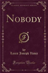 Nobody (Classic Reprint)