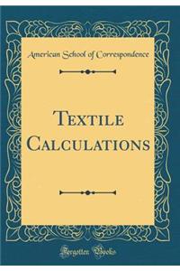 Textile Calculations (Classic Reprint)