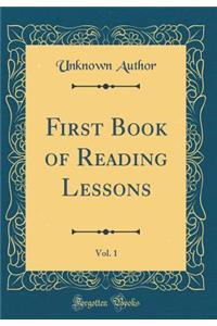 First Book of Reading Lessons, Vol. 1 (Classic Reprint)