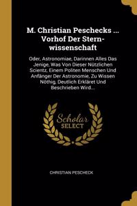 M. Christian Peschecks ... Vorhof Der Stern-wissenschaft