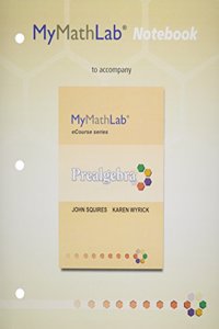 Mylab Math for Squires/Wyrick Prealgebra Ecourse --Access Card-- Plus Mylab Math Notebook (Looseleaf)