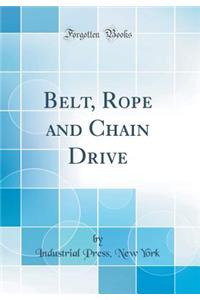 Belt, Rope and Chain Drive (Classic Reprint)