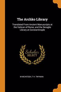 THE ARCHKO LIBRARY: TRANSLATED FROM ANCI