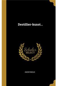 Destillier-kunst...