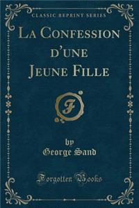 La Confession d'Une Jeune Fille (Classic Reprint)