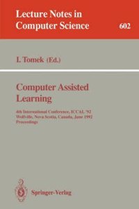 Computer Assisted Learning: 4th International Conference, Iccal '92 Proceedings (Lecture Notes in Computer Science)
