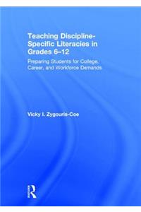 Teaching Discipline-Specific Literacies in Grades 6-12