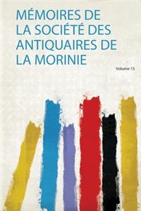 Mémoires De La Société Des Antiquaires De La Morinie