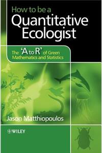 How to Be a Quantitative Ecologist