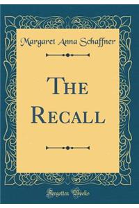 The Recall (Classic Reprint)