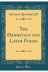 The Hermitage and Later Poems (Classic Reprint)