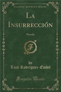La InsurrecciÃ³n: Novela (Classic Reprint)