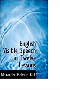 English Visible Speech in Twelve Lessons