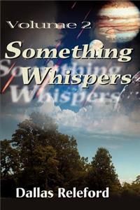 Something Whispers