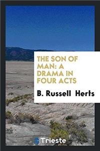 The Son of Man: A Drama in Four Acts