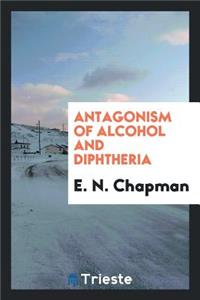 Antagonism of Alcohol and Diphtheria