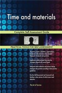 Time and materials Complete Self-Assessment Guide