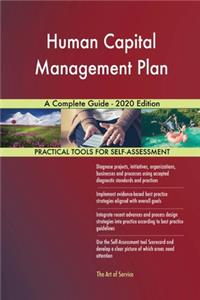 Human Capital Management Plan A Complete Guide - 2020 Edition