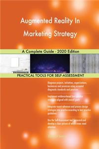 Augmented Reality In Marketing Strategy A Complete Guide - 2020 Edition