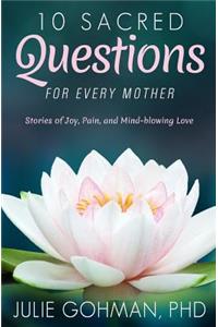 10 Sacred Questions for Every Mother