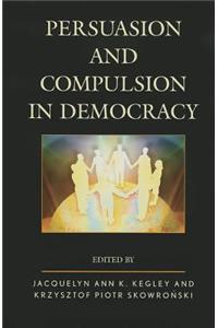 Persuasion and Compulsion in Democracy