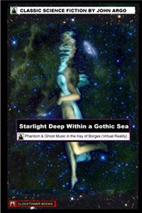 Starlight Deep Within a Gothic Sea (a Science Fiction Novel)