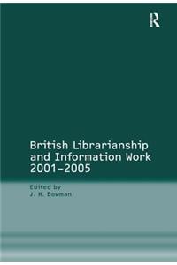 British Librarianship and Information Work 2001-2005