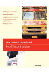 How To Start a Home-based Food Truck Business