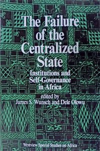 The Failure of the Centralized State: Institutions and Self-Governance in Africa