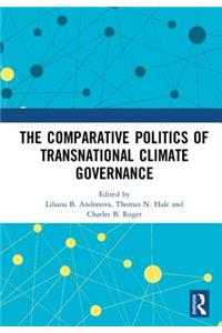 The Comparative Politics of Transnational Climate Governance