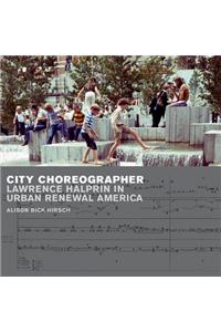 City Choreographer: Lawrence Halprin in Urban Renewal America