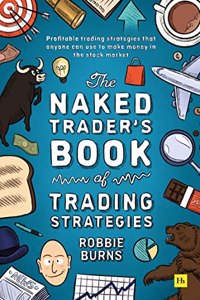 Naked Trader's Book of Trading Strategies