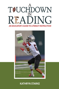 Touchdown in Reading: An Educator's Guide to Literacy Instruction
