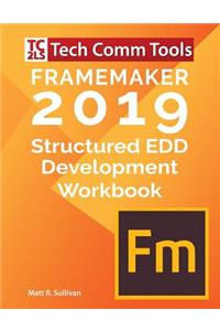 FrameMaker Structured EDD Development Workbook (2019 Edition)