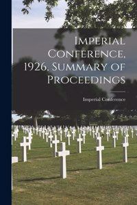 Imperial Conference, 1926, Summary of Proceedings